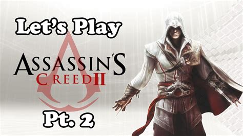 Let S Play Assassin S Creed II Pt 2 YouTube
