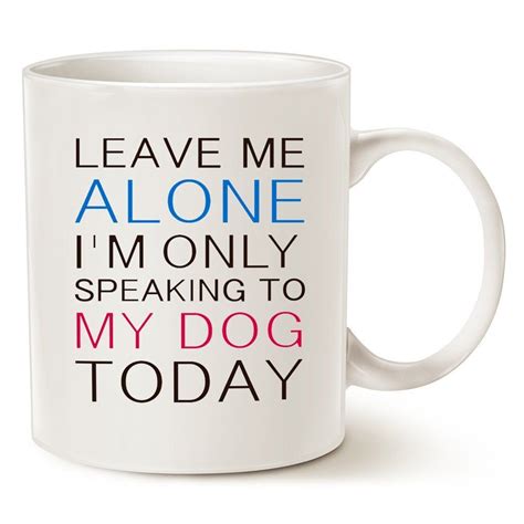 Mauag Funny Dog Coffee Mug For Dog Lovers Leave Me Alone Im Only