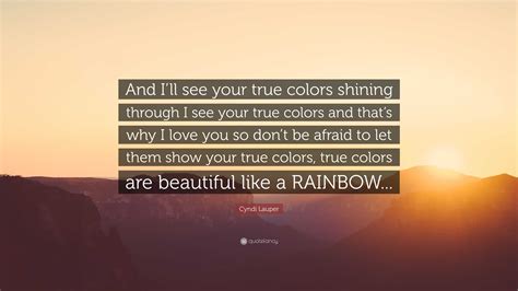 Cyndi Lauper Quote And Ill See Your True Colors Shining Through I