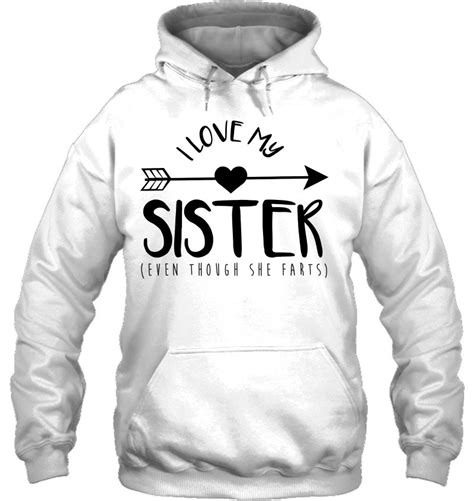 love my sister even though farts shirt funny arrow t t shirts hoodies svg and png teeherivar