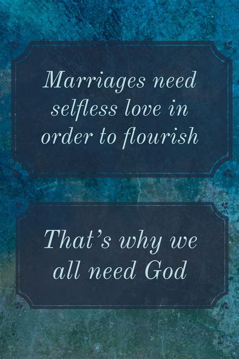 marriages need selfless love in order to flourish that s why we all need god selfless love