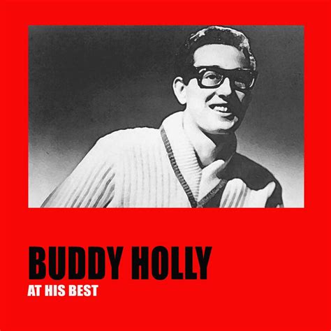 Buddy Holly At His Best Compilation By Buddy Holly Spotify