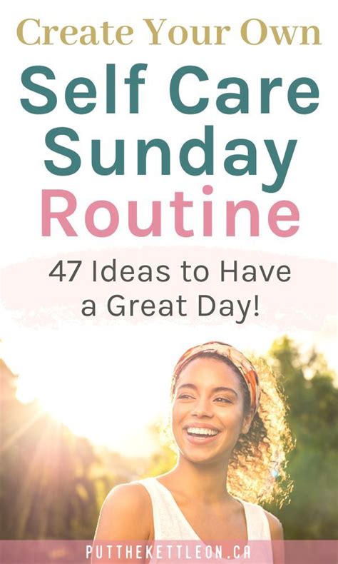 47 Of The Best Self Care Ideas You Can Add To Your Sunday Routine Even If You Dont Have A Lot