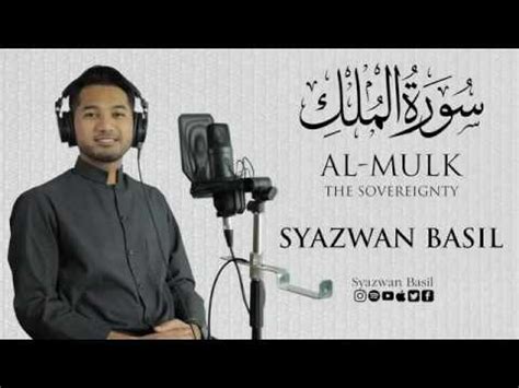 This surah reminds the people that if they consider the laws of universe and are openminded, they will understand that this whole kingdom belongs to allah and he controls everything. Surah Al Mulk - Syazwan Basil - YouTube