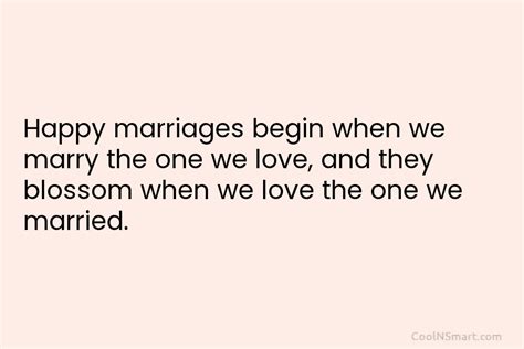 Quote Happy Marriages Begin When We Marry The One We Love And They