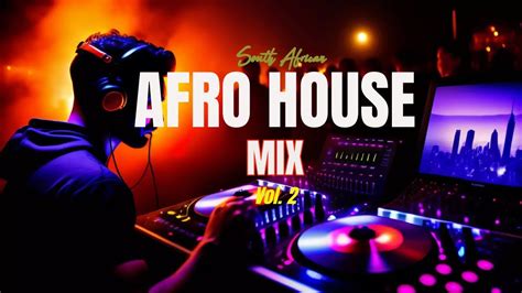Best Afro House Mix 2023 Vol 2 Youtube