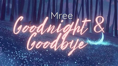 Mree Goodnight And Goodbye Lyrics Youtube