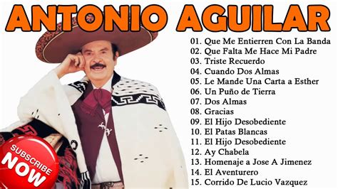 Antonio Aguilar Lo Mejor The Best Las 15 Mejores Canciones De Antonio