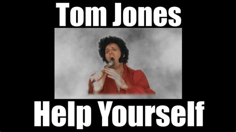 Tom Jones Help Yourself Youtube