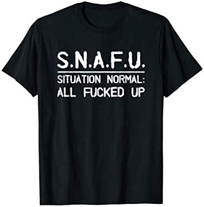 Snafu Situation Normal All Fucked Up T Shirt Pricepulse