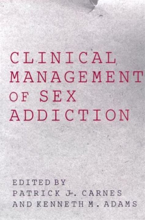 Clinical Management Of Sex Addiction Patrick J Carnes 9781583913611 Boeken