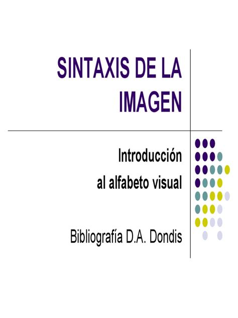 Dondis La Sintaxis De La Imagen Cap 1 2 3 Diapo Pdf Color Imagen