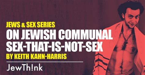 on jewish communal sex that is not sex jewthink