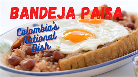 Bandeja Paisa Digging Into Colombias National Dish Youtube