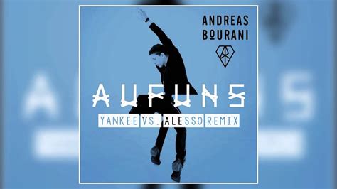 Auf Uns Andreas Bourani Yankee Vs Alesso Remix Extended Version