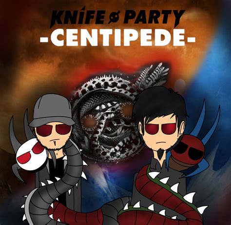 knife party centipede by joshuacarlbaradas on deviantart