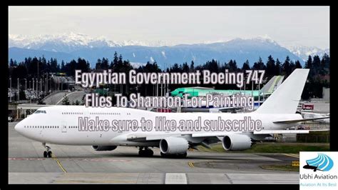 Egyptian Government Boeing 747 Flies To Shannon For Painting Youtube