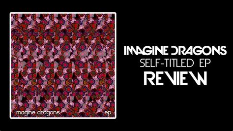 Imagine Dragons Self Titled Ep Review Youtube