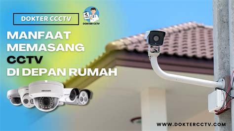 Manfaat Memasang CCTV Di Depan Rumah DOKTER CCTV