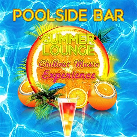 Poolside Bar Summer Lounge Chillout Music Experience