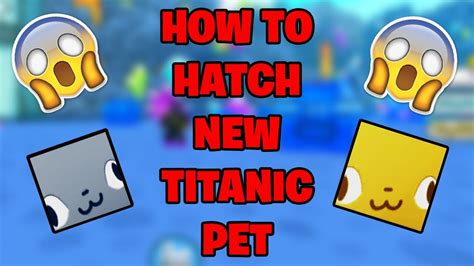 New How To Hatch New Titanic Hubert Roblox Pet Simulator X Youtube