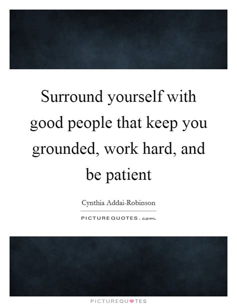 Surround Yourself With Good People Quotes And Sayings