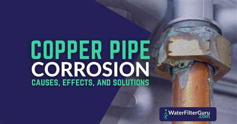 Copper Pipe Corrosion Causes Impacts Solutions