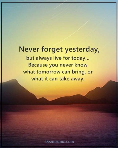 Inspirational Quotes Motivation Never Forget Yesterday But Always Live Forgotten Quotes