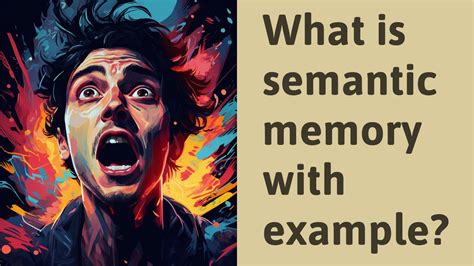 What Is Semantic Memory With Example Youtube