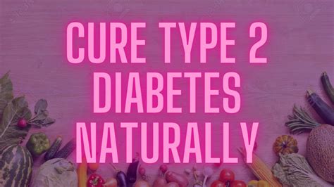 Cure Type 2 Diabetes Cure Type 2 Diabetes Naturally Youtube