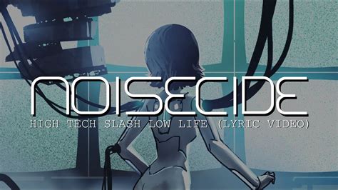 Cyberpunk Music Noisecide High Tech Slash Low Life Lyric Video