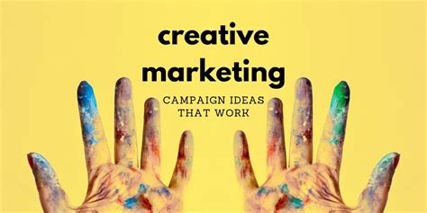 Creative Marketing Campaign Ideas That Work