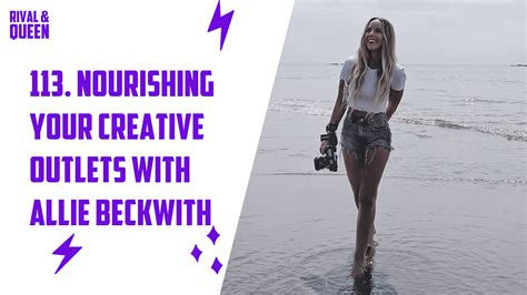 Nourishing Your Creative Outlets With Allie Beckwith