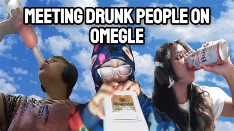 Meeting Drunk People On Omegle😲 Youtube