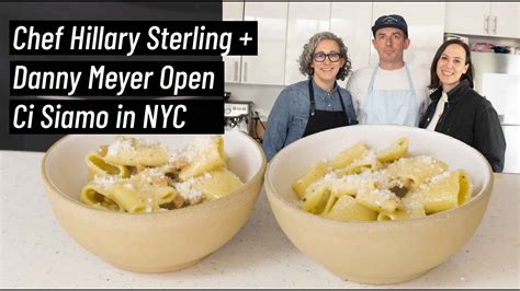 Opening Danny Meyers Ci Siamo With Chef Hillary Sterling Opening