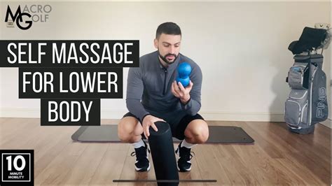 self massage lower body [10 minute mobility for golfers] macro golf youtube