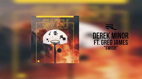 Derek Minor Swish Ft Greg James Official Audio Youtube