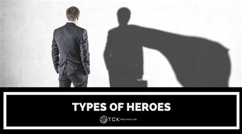 8 Types Of Heroes In Fiction Tck Publishing
