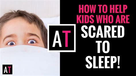 How To Help Kids Who Are Scared To Sleep Youtube