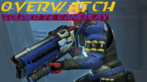 Overwatch Soldier 76 Gameplay Youtube