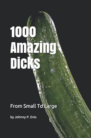 1000 Amazing Dicks From Small To Large Fake Book Super Funny Gag