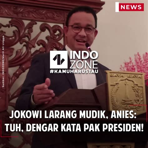 Jokowi Larang Mudik Anies Tuh Dengar Kata Pak Presiden Indozoneid