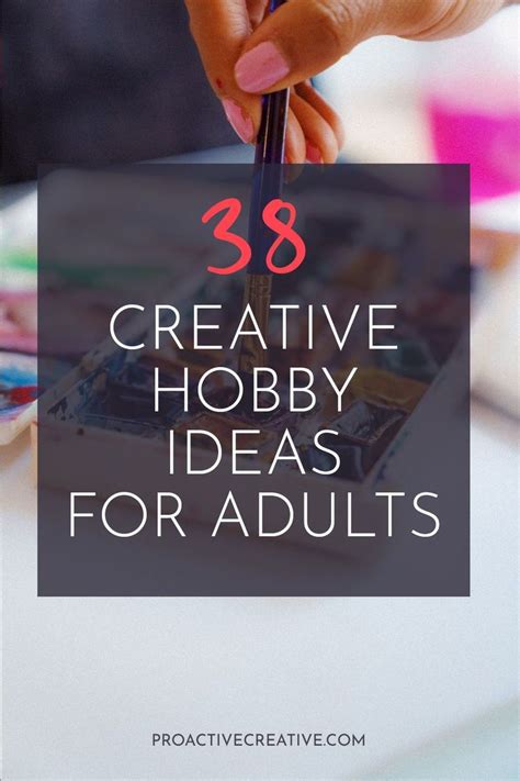 38 Creative Hobby Ideas For Adults Creative Hobbies Hobbies For