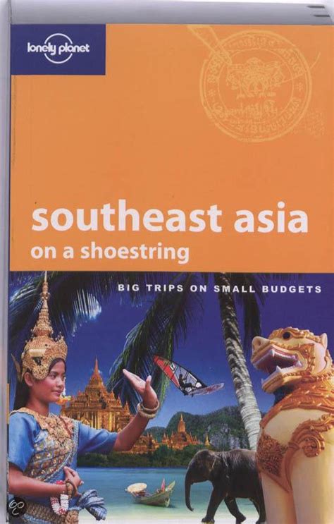 Lonely Planet Southeast Asia On A Shoestring Lonely Planet