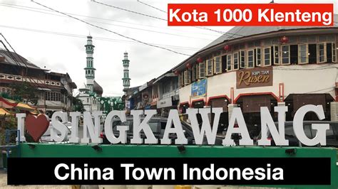 China Town Indonesia Ada Di Singkawang Kota 1000 Klenteng Youtube