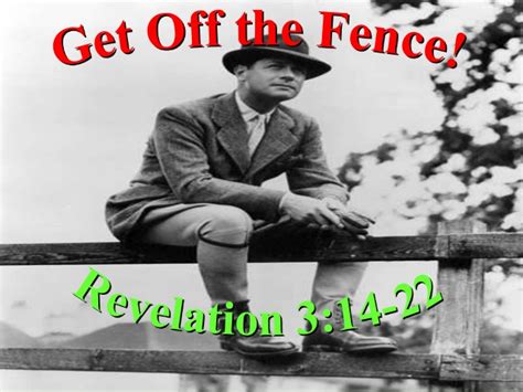 This movement is about taking the leap, and jumping off the fence to a better you. Get Off the Fence! Revelation 3:14-22