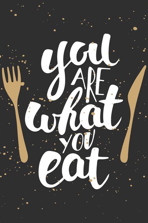 You Are What You Eat Food Quotes Eating Quotes Foodie Quotes