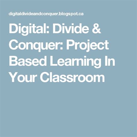 Digital Divide And Conquer Project Based Learning In Your Classroom