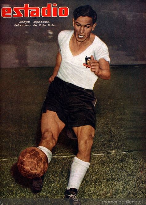Jorge Robledo Delantero De Colo Colo 1953 Memoria Chilena