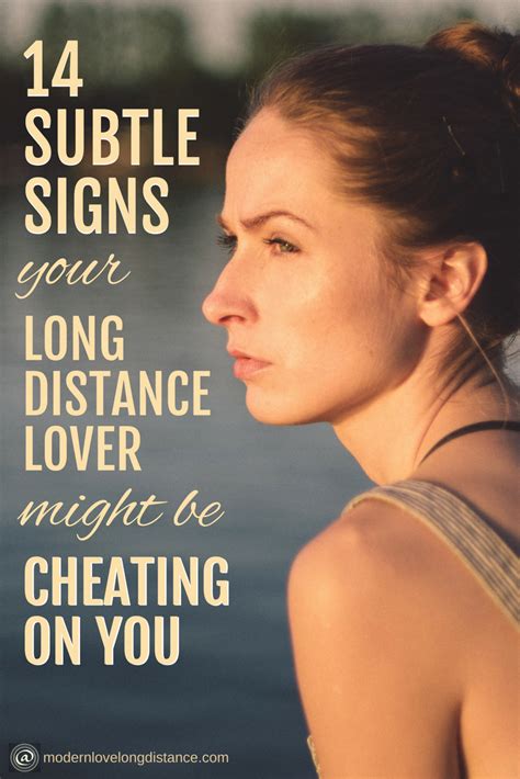 14 Subtle Signs Your Long Distance Lover May Be Cheating On You Long